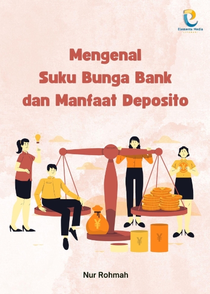 Mengenal Suku Bunga Bank dan Manfaat Deposito